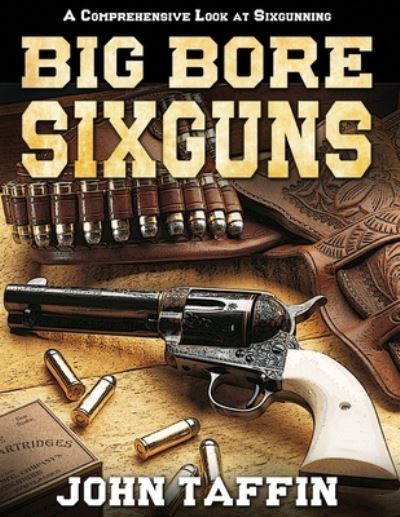 Cover for John Taffin · Big Bore Sixguns (Bok) (2023)