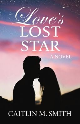 Cover for Caitlin M. Smith · Love's Lost Star (Paperback Book) (2022)