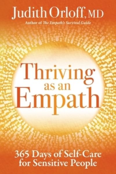 Cover for Judith Orloff · Thriving as an Empath: 365 Days of Self-Care for Sensitive People (Taschenbuch) (2022)