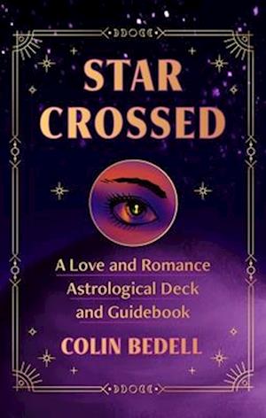 Cover for Colin Bedell · Star Crossed: A Love and Romance Astrological Oracle Deck and Guidebook (Flashcards) (2025)