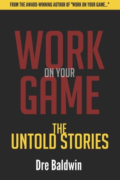 Cover for Dre Baldwin · Work On Your Game (Pocketbok) (2019)