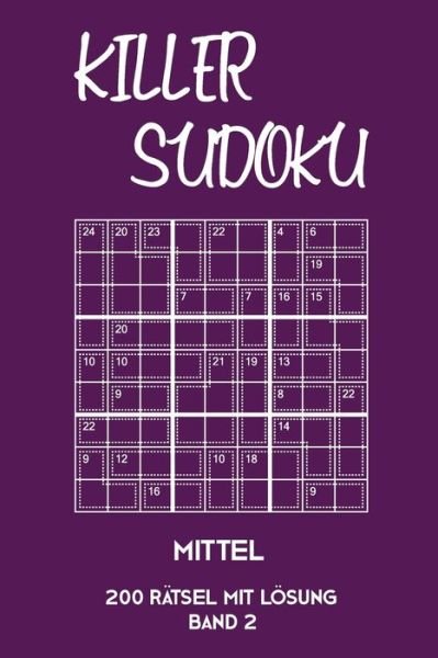 Cover for Tewebook Killer Sudoku · Killer Sudoku Mittel 200 Ratsel mit Loesung Band 2 (Paperback Book) (2019)