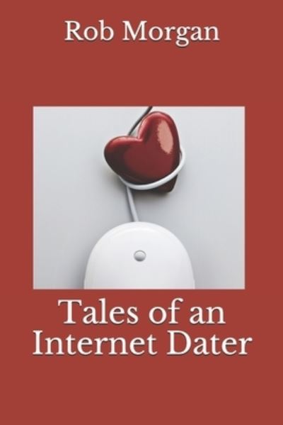 Cover for Rob Morgan · Tales of an Internet Dater (Paperback Book) (2019)