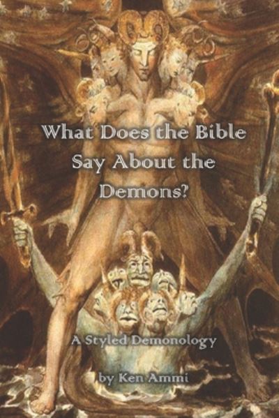 Cover for Ken Ammi · What Does the Bible Say About Demons? A Styled Demonology (Paperback Book) (2018)