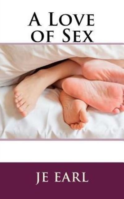 Cover for Je Earl · A Love of Sex (Pocketbok) (2018)