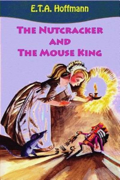 The Nutcracker and The Mouse King - E T A Hoffmann - Libros - Createspace Independent Publishing Platf - 9781727543100 - 23 de septiembre de 2018
