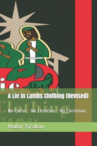 A Lie in Lambs Clothing (Revised) - Hadar S Ya'akov - Kirjat - Independently Published - 9781728744100 - keskiviikko 31. lokakuuta 2018