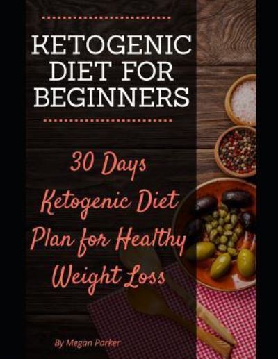 Cover for Megan Parker · Ketogenic Diet for Beginners (Taschenbuch) (2018)