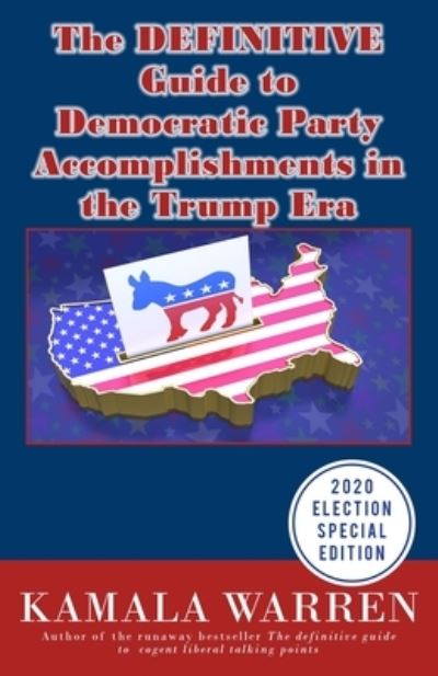 Cover for Kamala Warren · The DEFINITIVE guide to Democratic Party accomplishments in the Trump era (Paperback Book) (2020)