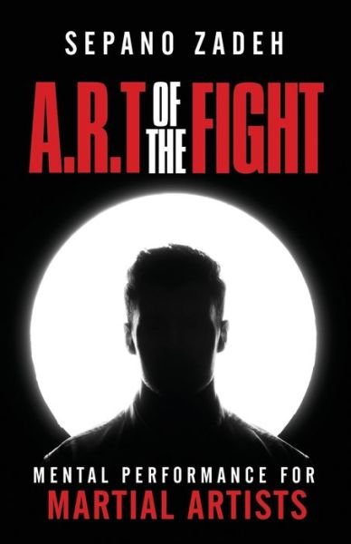 Cover for Sepano Zadeh · A.R.T. Of The Fight (Taschenbuch) (2021)