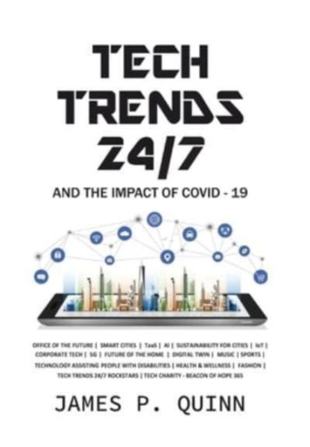 Cover for Quinn James P Quinn · Tech Trends 24/7 and the Impact of Covid-19 (Hardcover Book) (2021)