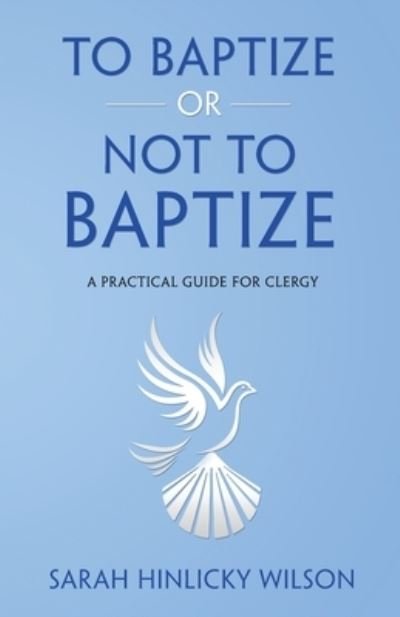 Cover for Sarah Hinlicky Wilson · To Baptize or Not to Baptize (Pocketbok) (2021)