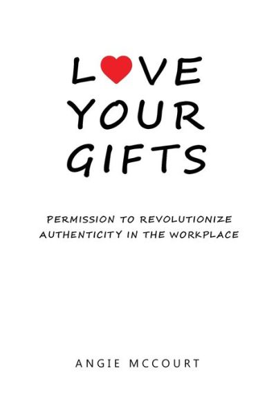 Cover for Angie McCourt · Love Your Gifts (Taschenbuch) (2021)