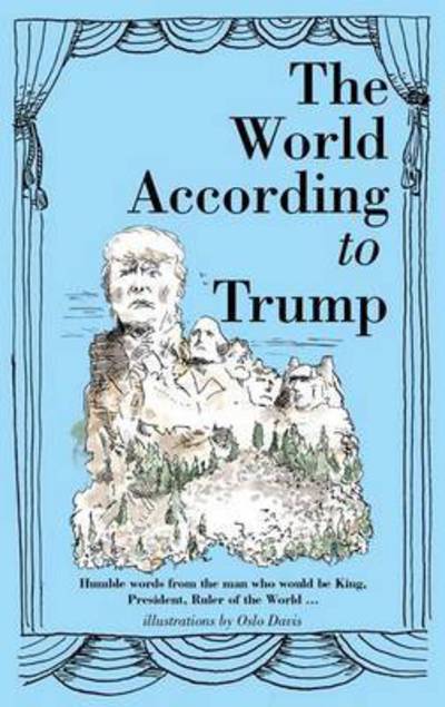 Cover for Oslo Davis · The World According to Trump: Humble Words from the Man who would be King, President, Ruler of the World (Hardcover Book) [Hardback edition] (2016)