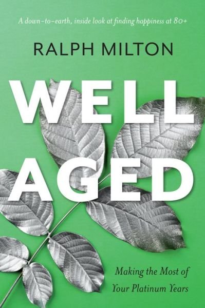 Cover for Ralph Milton · Well Aged: Making the Most of Your Platinum Years (Paperback Book) (2022)