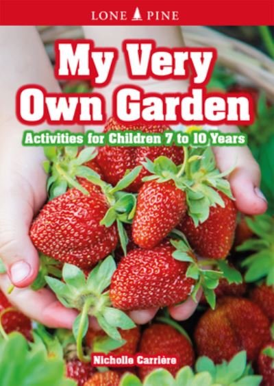 Cover for Nicholle Carriere · My Very Own Garden: Activities for Children 7 to 10 Years (Paperback Book) (2021)