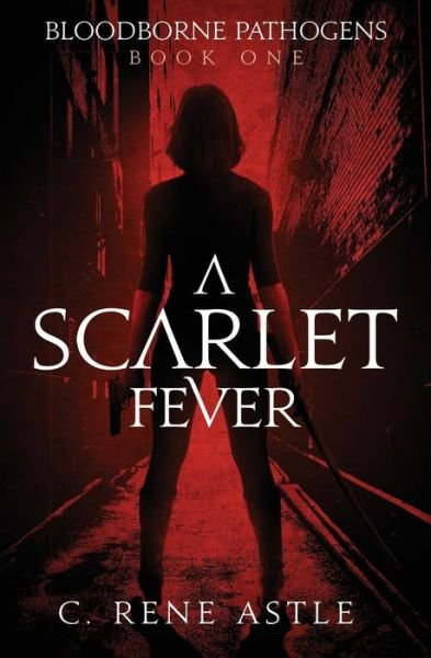 Cover for C Rene Astle · A Scarlet Fever (Pocketbok) (2017)