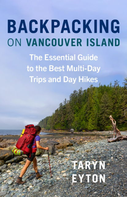 Cover for Taryn Eyton · Backpacking on Vancouver Island: The Essential Guide to the Best Multi-Day Trips and Day Hikes (Paperback Book) (2024)