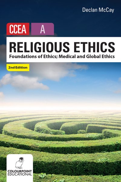 Cover for Declan McCay · Religious Ethics for CCEA A Level: Foundations of Ethics; Medical and Global Ethics (Pocketbok) [2nd Revised edition] (2017)