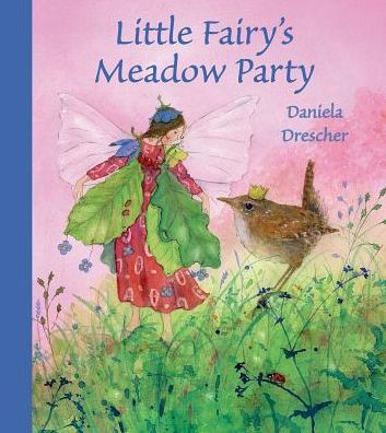 Little Fairy's Meadow Party - Daniela Drescher - Books - Floris Books - 9781782500100 - September 19, 2013