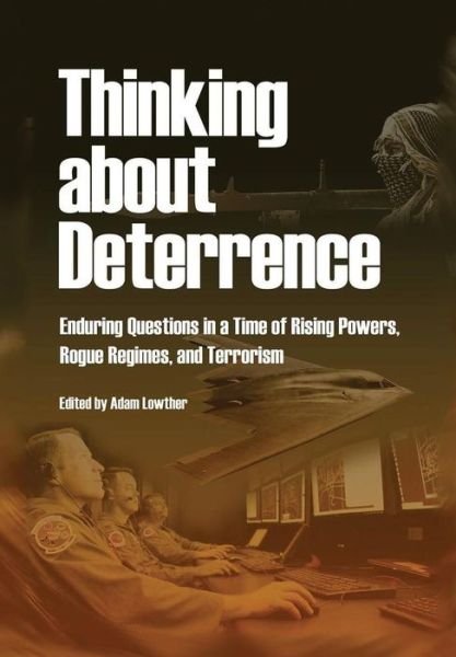 Cover for Air Univeristy Press · Thinking About Deterrence: Enduring Questions in a Time of Rising Powers, Rogue Regimes, and Terrorism (Paperback Book) (2014)