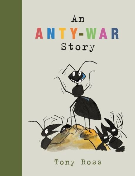 Cover for Tony Ross · An Anty-War Story (Hardcover Book) (2018)