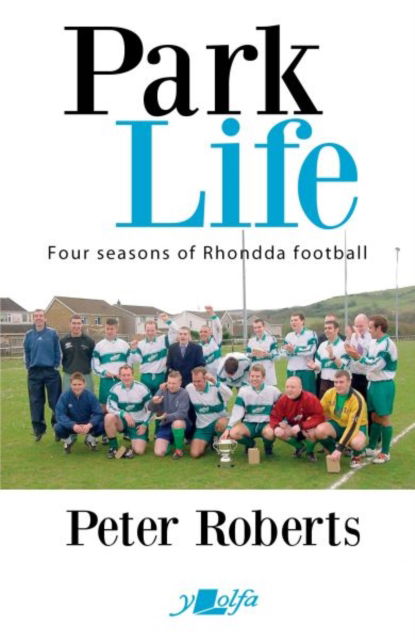 Cover for Peter Roberts · Park Life - Four Seasons in the Rhondda Sunday League: Four Seasons in the Rhondda Sunday League (Paperback Book) (2019)