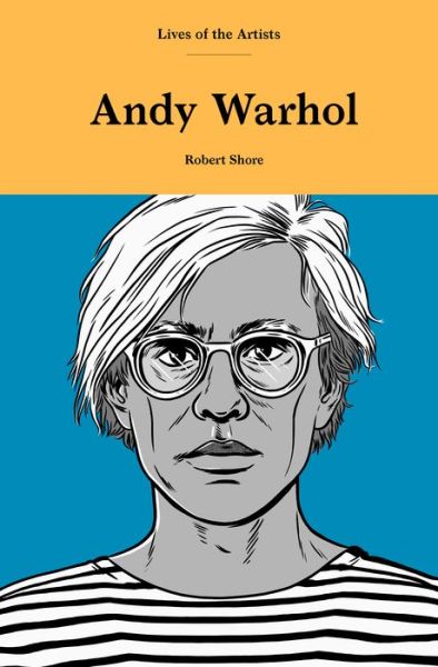 Cover for Robert Shore · Andy Warhol - Lives of the Artists (Hardcover Book) (2020)