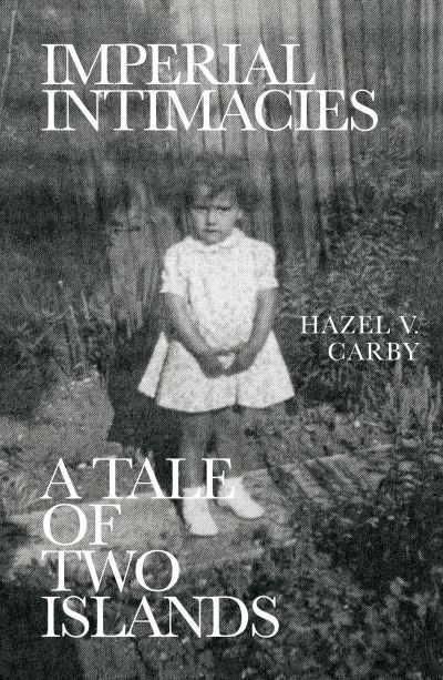 Cover for Hazel V Carby · Imperial Intimacies: A Tale of Two Islands (Paperback Book) (2021)