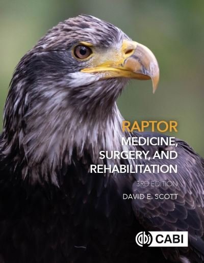 Scott, Dr David (Veterinarian, Carolina Raptor Center, USA) · Raptor Medicine, Surgery, and Rehabilitation (Hardcover Book) (2020)