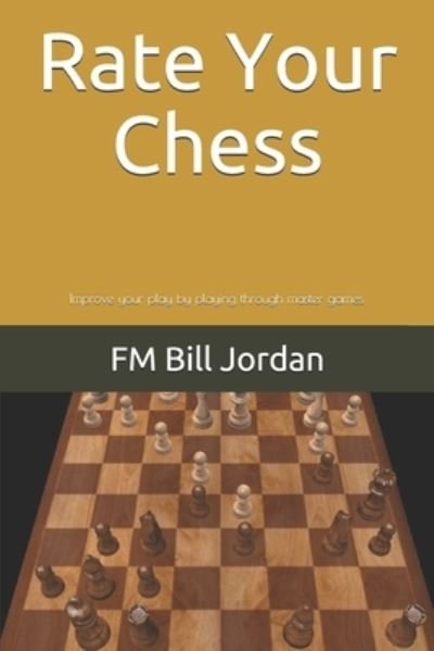 Cover for FM Bill Jordan · Rate Your Chess (Taschenbuch) (2018)