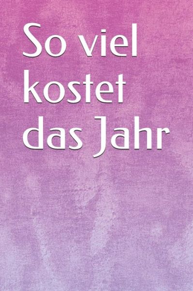 Cover for Klara Kleingrun · So Viel Kostet Das Jahr (Paperback Book) (2019)