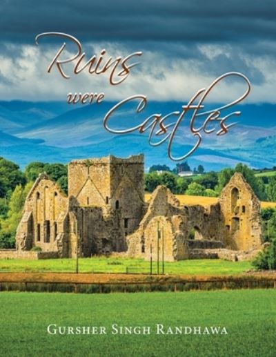 Cover for Gursher Singh Randhawa · Ruins Were Castles (Paperback Book) (2019)