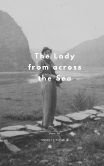 Cover for Sunday Mornings At the River · The Lady from across the Sea: Poems by Rebecca Rijsdijk (Paperback Book) (2019)