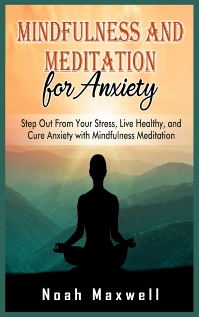 Cover for Noah Maxwell · Mindfulness and Meditation for Anxiety (Gebundenes Buch) (2021)