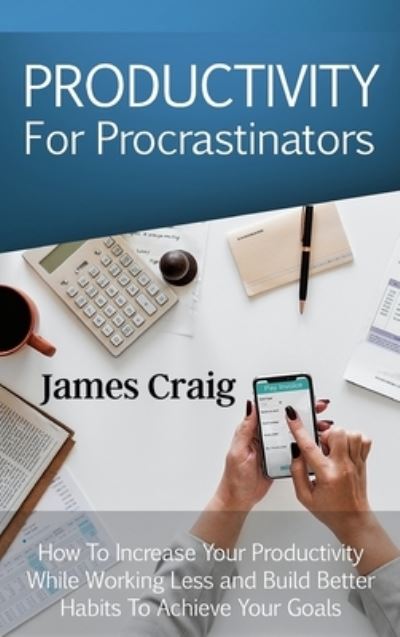 Cover for James Craig · Productivity for Procrastinators (Hardcover Book) (2021)