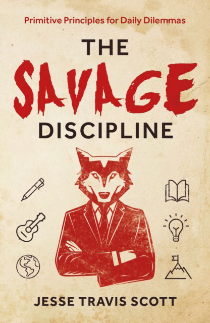 The Savage Discipline - Jesse Travis Scott - Books - Troubador Publishing - 9781803137100 - April 28, 2023