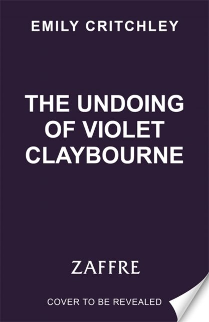 Cover for Emily Critchley · The Undoing of Violet Claybourne: The captivating 1930s-set mystery of family secrets, lies and the darkest deception (Hardcover Book) (2024)