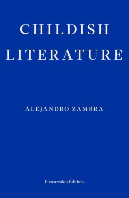 Cover for Alejandro Zambra · Childish Literature (Pocketbok) (2024)