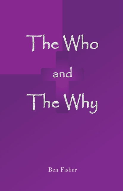 Cover for Ben Fisher · The Who and The Why (Pocketbok) (2021)