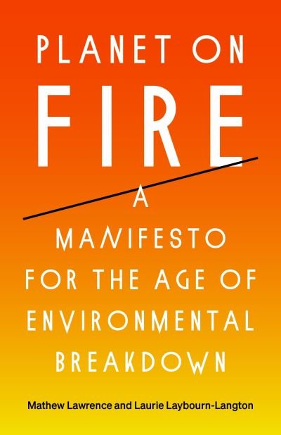 Cover for Mathew Lawrence · Planet on Fire: A Manifesto for the Age of Environmental Breakdown (Taschenbuch) (2022)