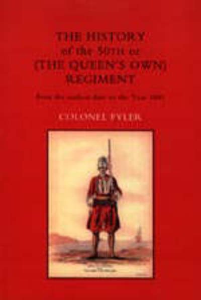 Cover for Col.A Fyler · History of the 50th or (the Queen's Own) Regiment from the Earliest Date to the Year 1881 (Paperback Book) (2004)