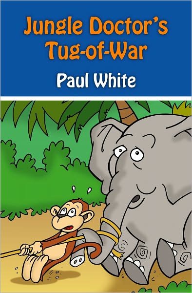 Cover for Paul White · Jungle Doctor's-tug-of-war - Jungle Doctor Animal Stories (Paperback Book) [Revised edition] (2010)