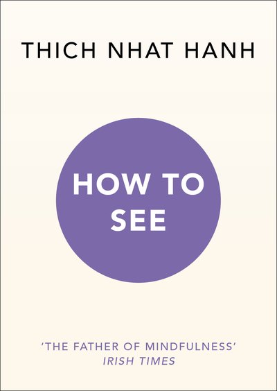 Cover for Thich Nhat Hanh · How to See (Paperback Bog) (2019)