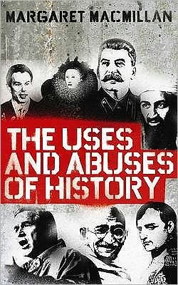 Cover for Professor Margaret MacMillan · The Uses and Abuses of History (Paperback Book) [Main edition] (2010)