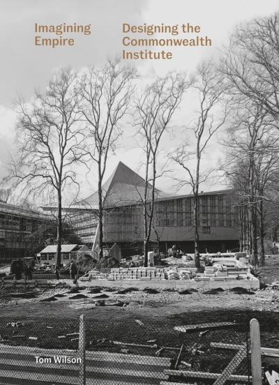 Cover for Tom Wilson · Imagining Empire: Designing the Commonwealth Institute (Innbunden bok) (2021)