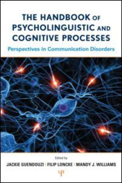 The Handbook of Psycholinguistic and Cognitive Processes: Perspectives in Communication Disorders - Routledge International Handbooks - Jackie Guendouzi - Bøker - Taylor & Francis Ltd - 9781848729100 - 7. september 2010