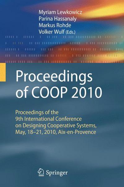 Cover for Myriam Lewkowicz · Proceedings of COOP 2010: Proceedings of the 9th International Conference on Designing Cooperative Systems, May, 18-21, 2010, Aix-en-Provence (Hardcover Book) [1st ed. 2010 edition] (2010)