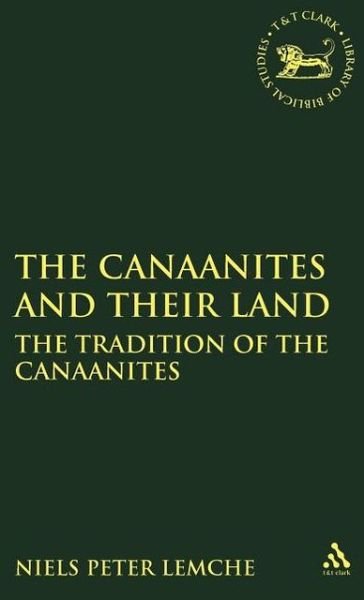 The Canaanites and Their Land: the Tradition of the Canaanites - Jsot Supplement - Niels Peter Lemche - Bøger - Bloomsbury Publishing PLC - 9781850753100 - 1. marts 1991