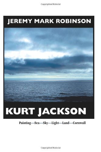Kurt Jackson: PAINTING- Sea-sky-light-land-cornwall - Jeremy Mark Robinson - Books - Crescent Moon Publishing - 9781861713100 - November 4, 2013